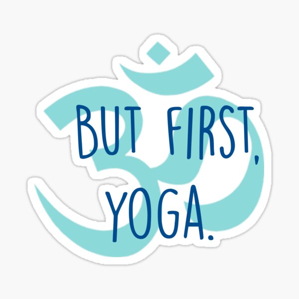 But First Yoga Stickers