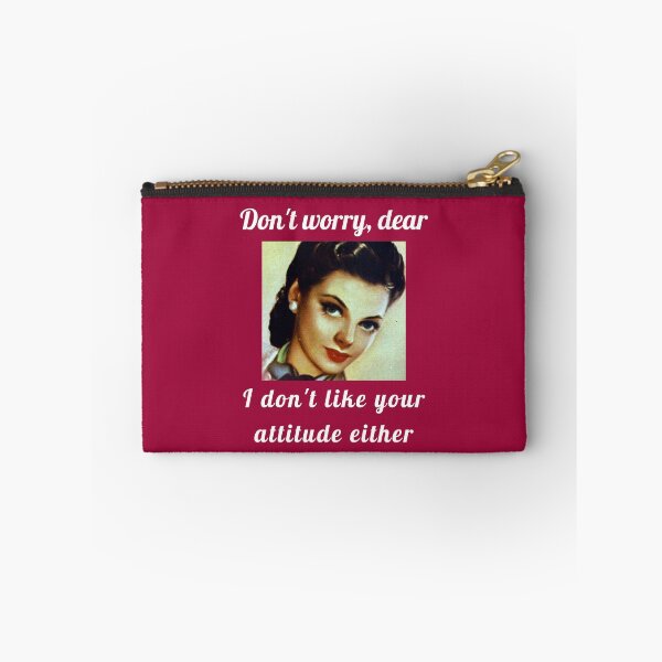 Item preview, Don't worry dear I don't like your attitude either designed and sold by Ollie P.  Leo.