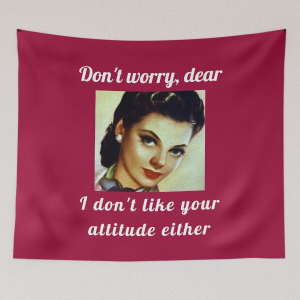 Item preview, Don't worry dear I don't like your attitude either designed and sold by Ollie P.  Leo.