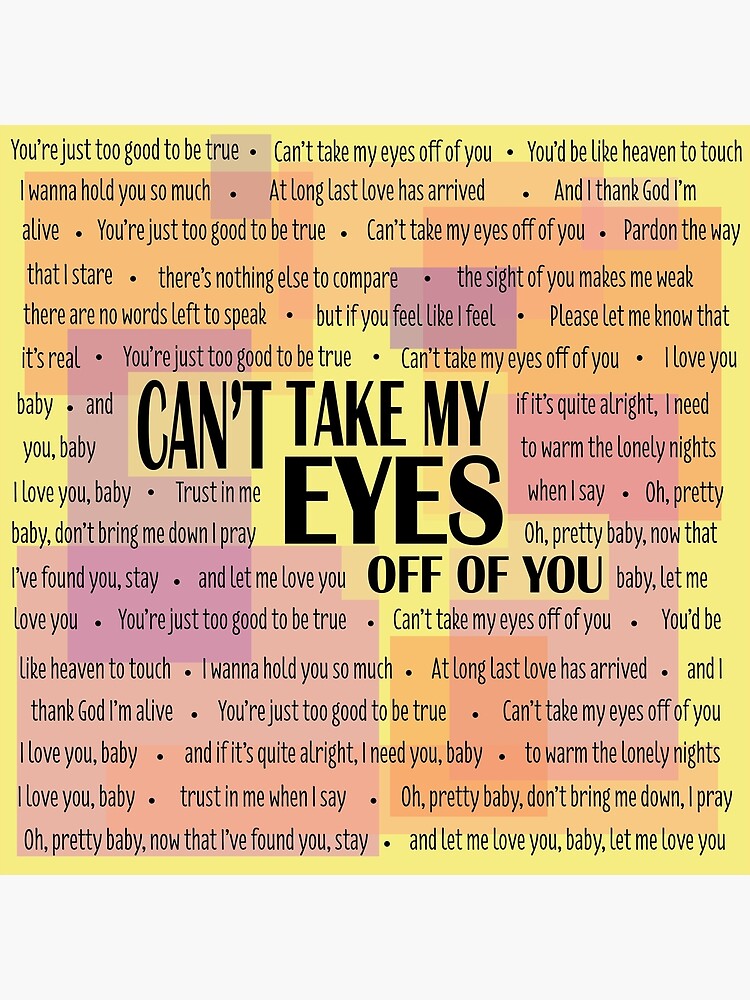 can-t-take-my-eyes-off-of-you-lyric-poster-poster-for-sale-by