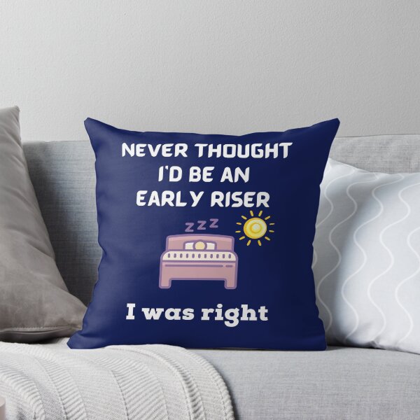 Item preview, Never thought I'd be an early riser.  I was right. designed and sold by Ollie P.  Leo.