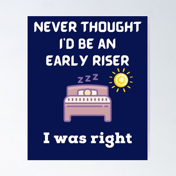 Item preview, Never thought I'd be an early riser.  I was right. designed and sold by Ollie P.  Leo.