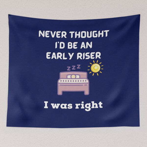 Item preview, Never thought I'd be an early riser.  I was right. designed and sold by Ollie P.  Leo.