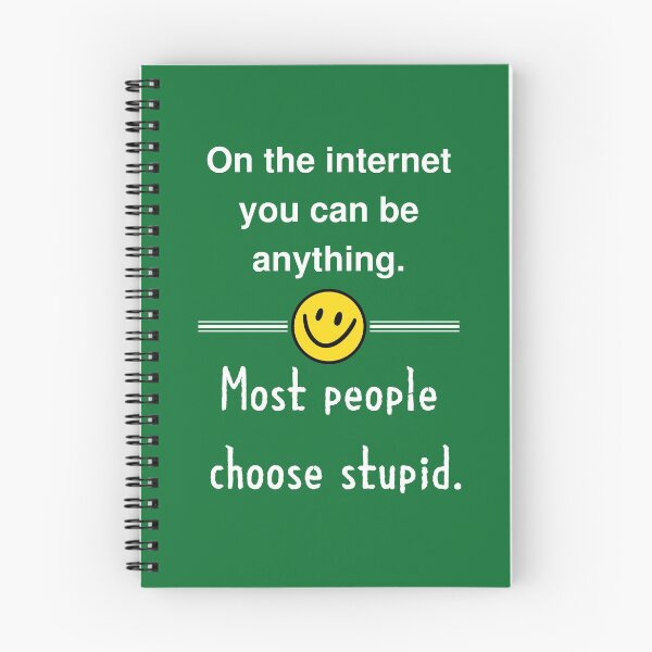Item preview, On the internet you can be anything.  Most people choose stupid. designed and sold by Ollie P.  Leo.