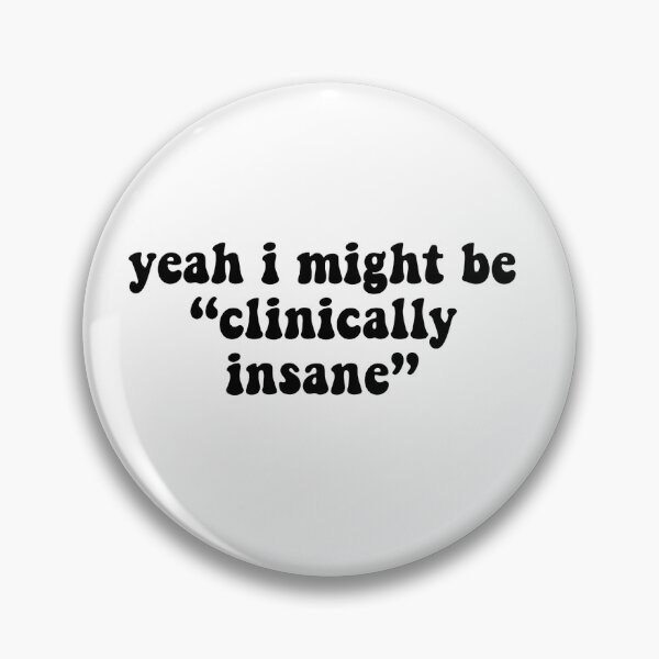 Item preview, Yeah I Might Be Clinically Insane designed and sold by RubyLikesPlants.