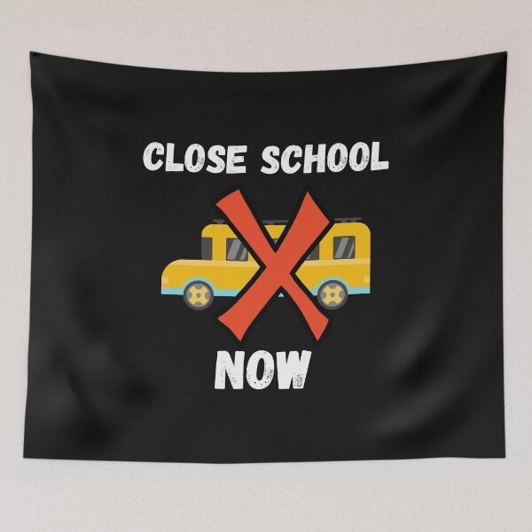 Item preview, Close School Now designed and sold by MohitJain1109.