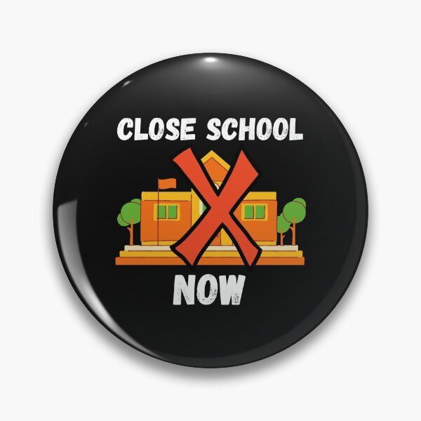 Item preview, Close School Now designed and sold by MohitJain1109.