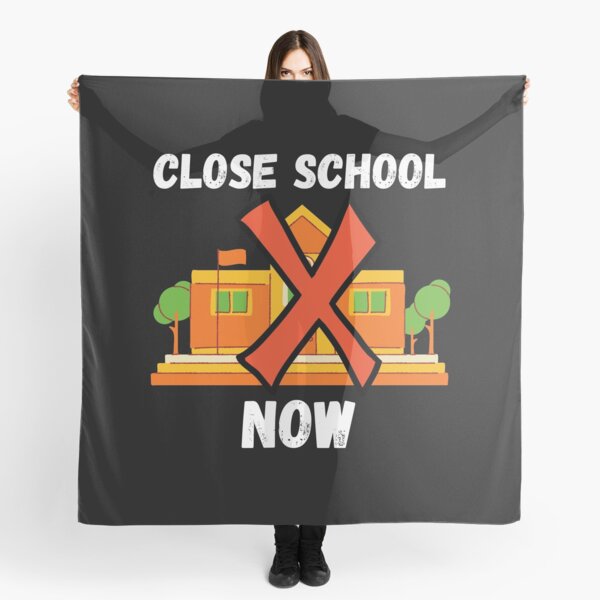 Close School Now Scarf