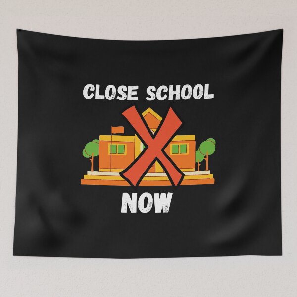 Item preview, Close School Now designed and sold by MohitJain1109.