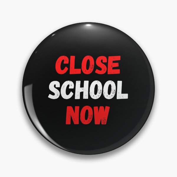 Item preview, Close School Now designed and sold by MohitJain1109.