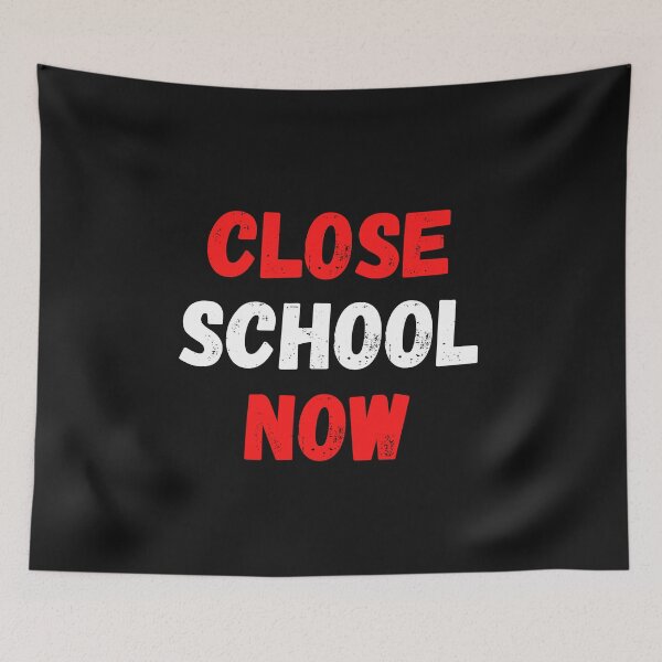 Item preview, Close School Now designed and sold by MohitJain1109.