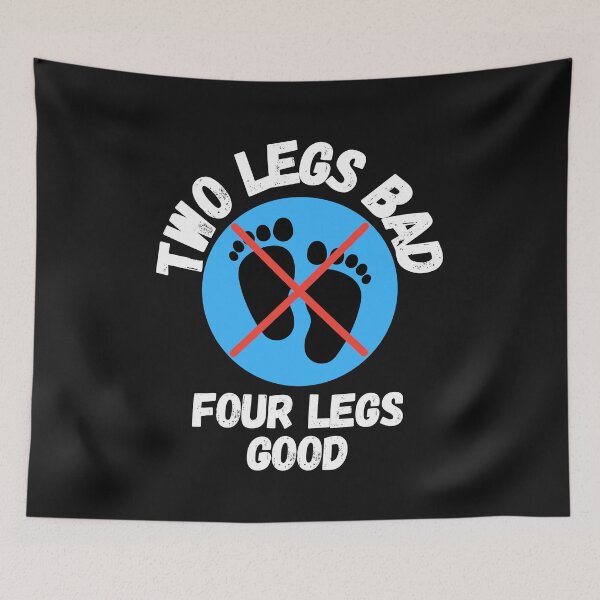 Item preview, Four Legs Good Two Legs Bad designed and sold by MohitJain1109.