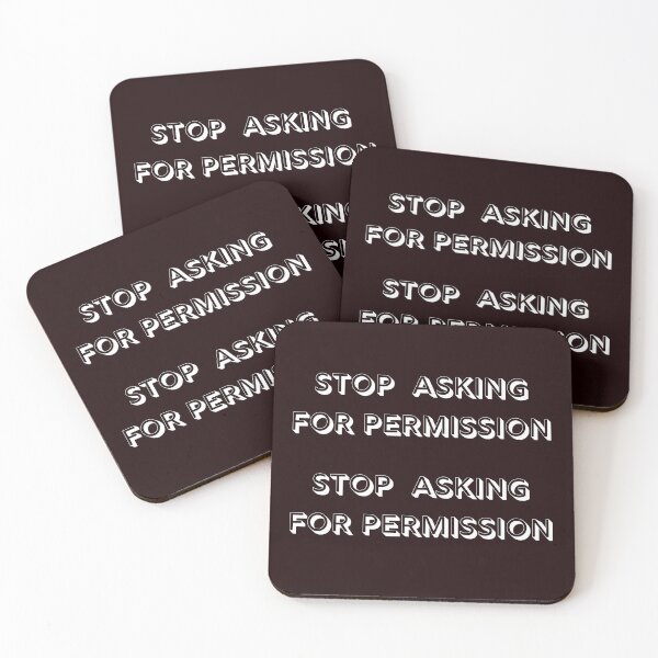 Item preview, STOP ASKING FOR PERMISSION -  Affirmation designed and sold by fredgarden8.