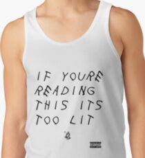 If You're Reading This Its Too Lit Tank Top