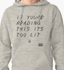 If You're Reading This Its Too Lit Pullover Hoodie
