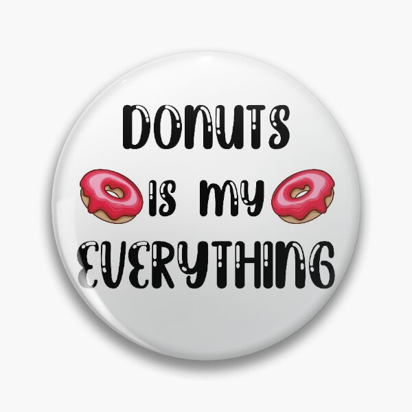 Item preview, donuts is my everything, donut lovers, donuts designed and sold by Dkh Fashion.