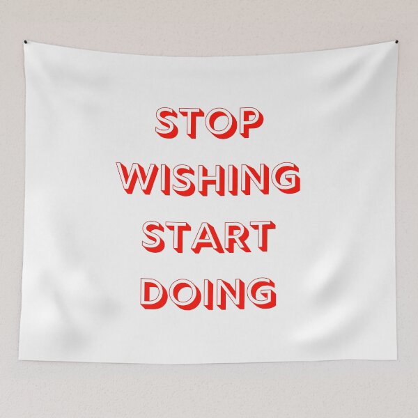 Item preview, STOP WISHING  START DOING  -  Affirmation designed and sold by fredgarden8.