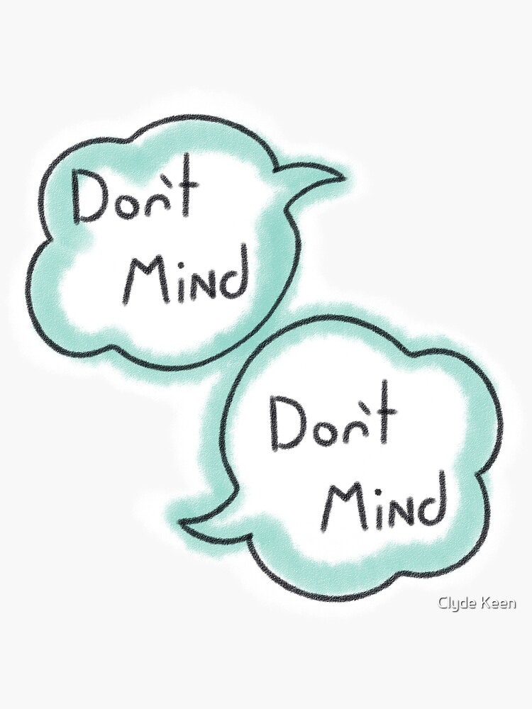 don-t-mind-don-t-mind-sticker-for-sale-by-iywsoftserve-redbubble