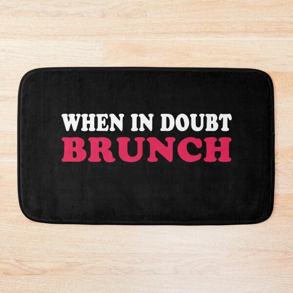 Item preview, When In Doubt Brunch Funny Cute Quote Foodie Aesthetic designed and sold by sillyquestions.