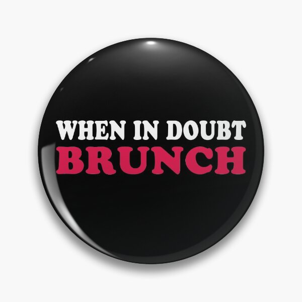 Item preview, When In Doubt Brunch Funny Cute Quote Foodie Aesthetic designed and sold by sillyquestions.