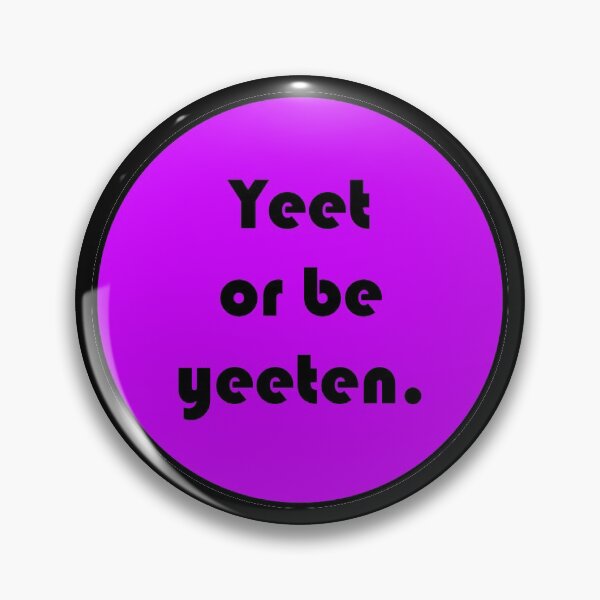 Item preview, Yeet or be Yeeten designed and sold by MysticPotato.