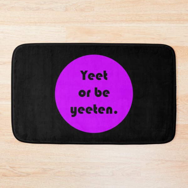 Item preview, Yeet or be Yeeten designed and sold by MysticPotato.