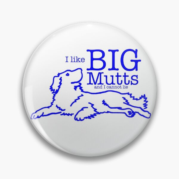 Item preview, I like Big Mutts, and I cannot lie... designed and sold by MuTaBu.