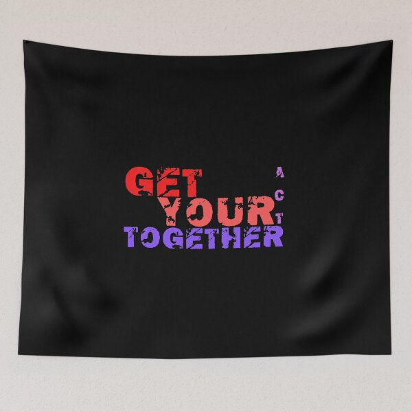 Item preview, Get your act together designed and sold by FurioInc.