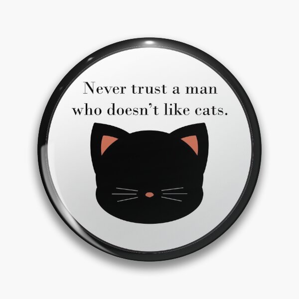 Item preview, Never trust a man who doesn't like cats designed and sold by MysticPotato.