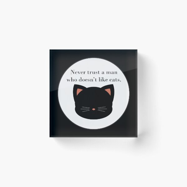 Item preview, Never trust a man who doesn't like cats designed and sold by MysticPotato.
