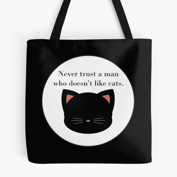 Item preview, Never trust a man who doesn't like cats designed and sold by MysticPotato.