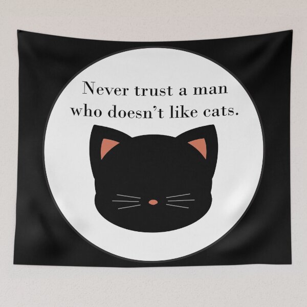 Item preview, Never trust a man who doesn't like cats designed and sold by MysticPotato.