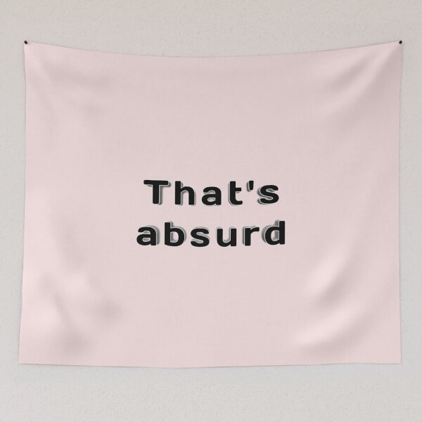 Item preview, *That's absurd* designed and sold by ITALY-Roselli-.