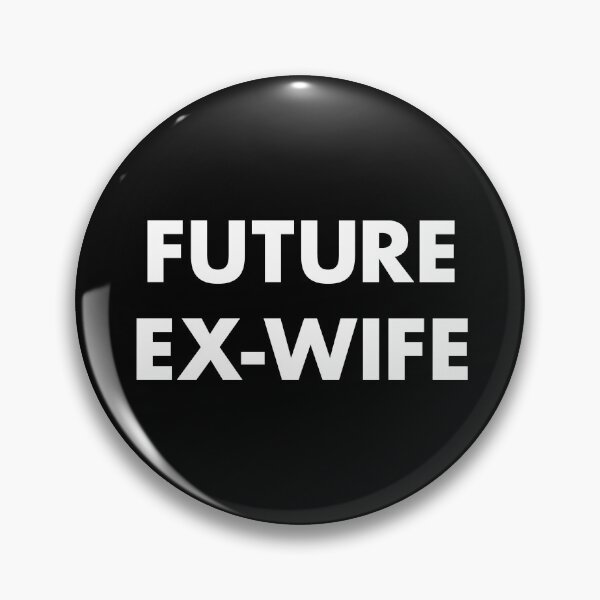 Item preview, Future Ex-Wife for the Future Divorcée designed and sold by ClickForMore.