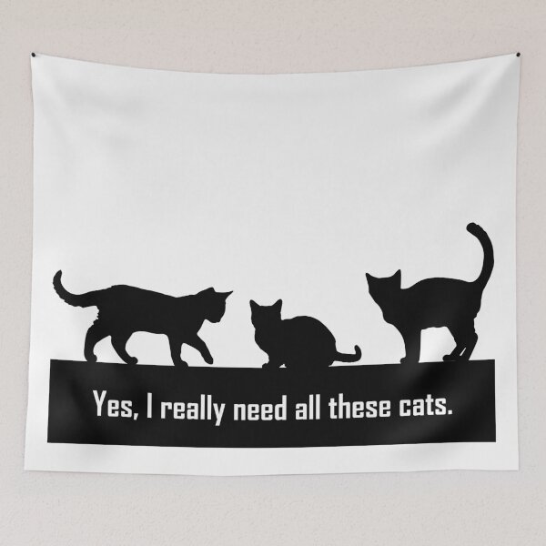 Item preview, Yes, I really need all these cats. designed and sold by MysticPotato.