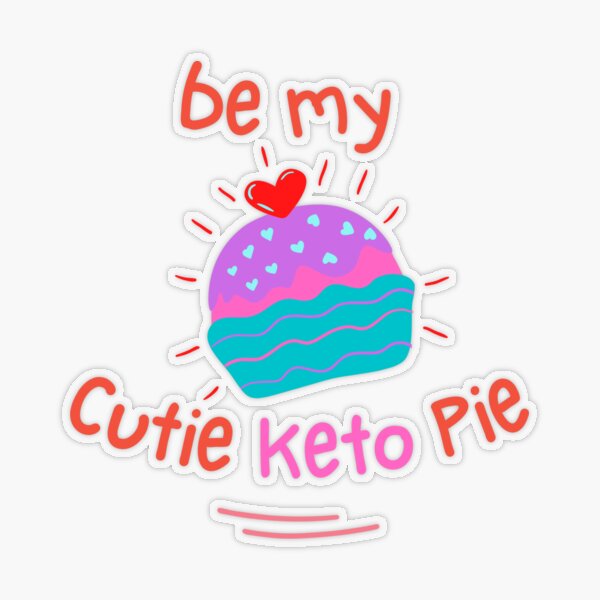 Be my Cutie Keto Pie, KETO LOVE Sticker for Sale by LowCarbLe