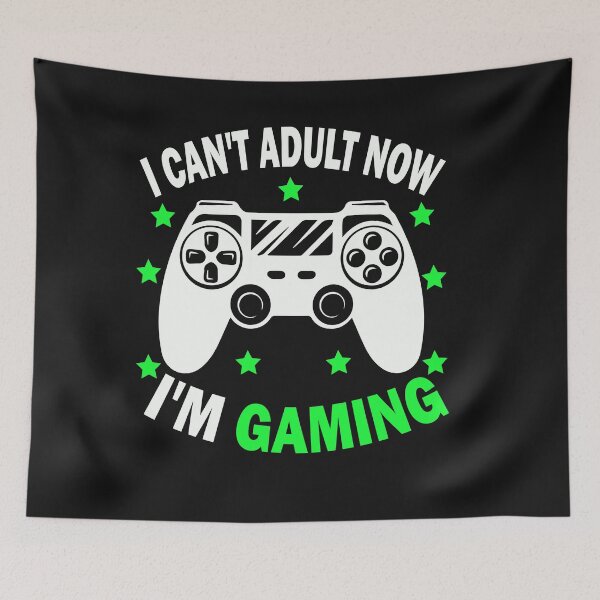 Item preview, I Cant Adult Now I am Gaming designed and sold by binly123.