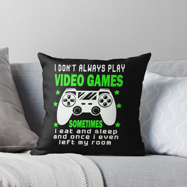 Item preview, I Don't Always Play Video Games Sometimes I Eat And Sleep designed and sold by binly123.