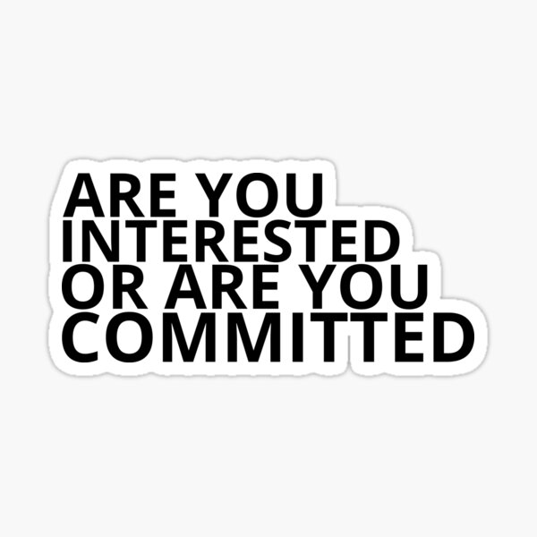 are-you-interested-or-are-you-committed-sticker-for-sale-by-activlife