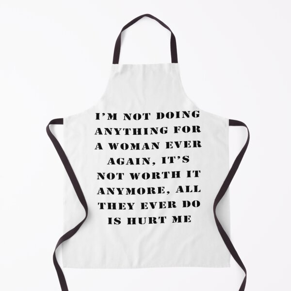 Item preview, Funny Man Shirt, Funny shirt, Funny boy, I’m not doing anything for a woman ever again, it’s not worth it anymore, all they ever do is hurt me designed and sold by paullama.