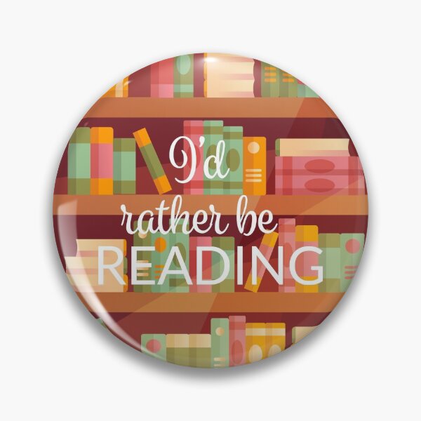 I'd rather be reading Pin