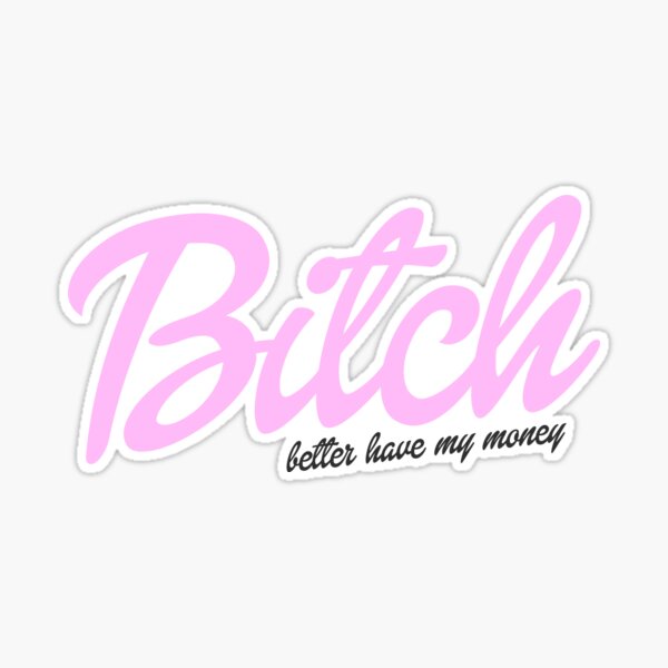 B-tch Better Have My Money, Meme, Credit Card Sticker