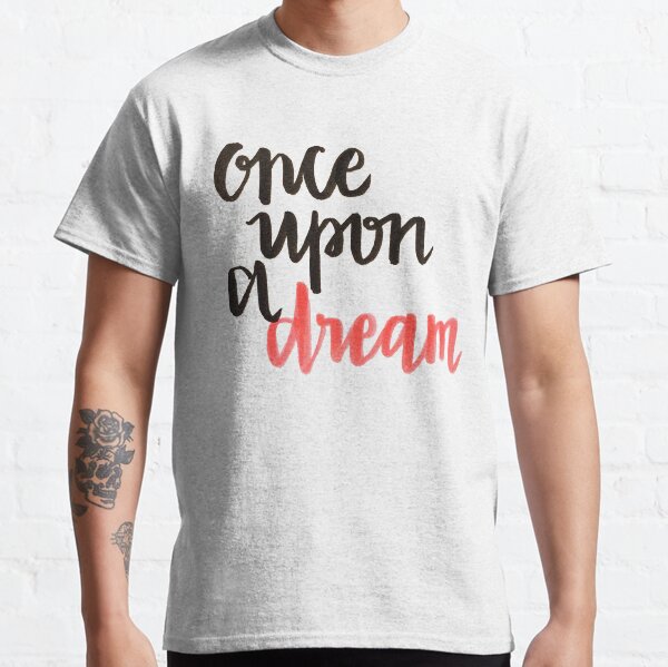 Once Upon A Dream Classic T-Shirt