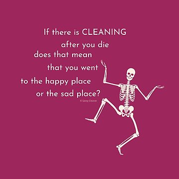 Artwork thumbnail, After You Die Skeleton Halloween Cleaning Humor by SavvyCleaner