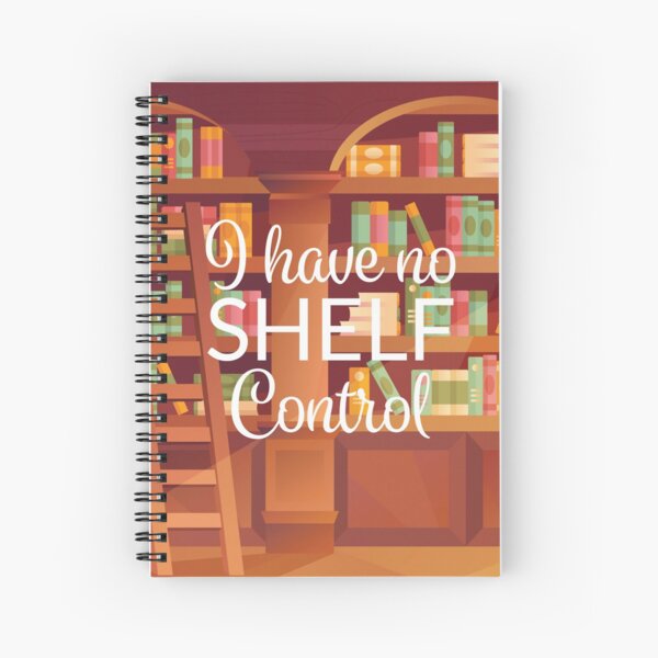 I Have No Shelf Control Spiral Notebook