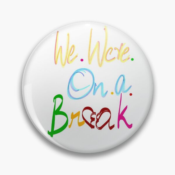 Item preview, Break up? We were on a break  designed and sold by Mystickal.