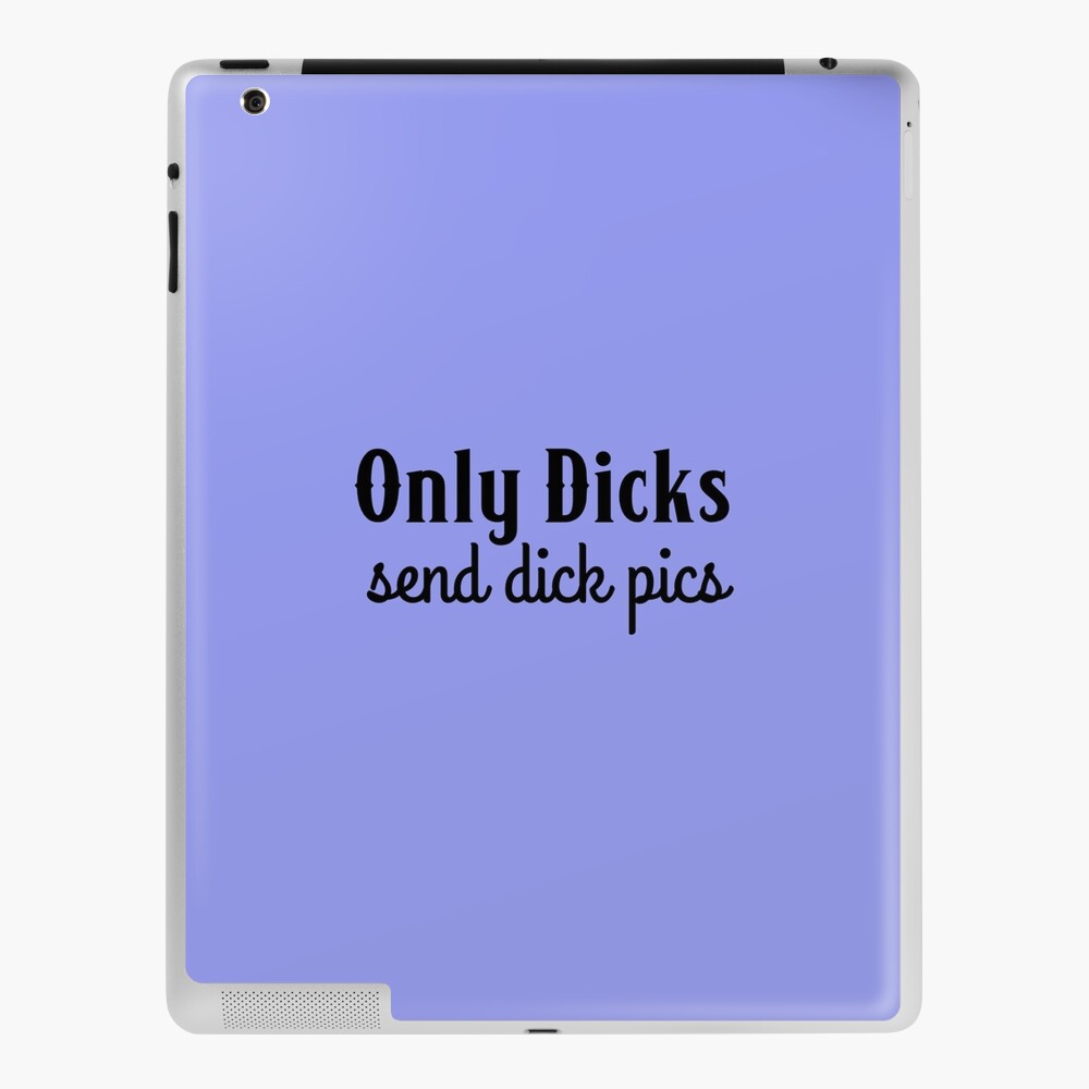 Only Dick Send Dick Pics