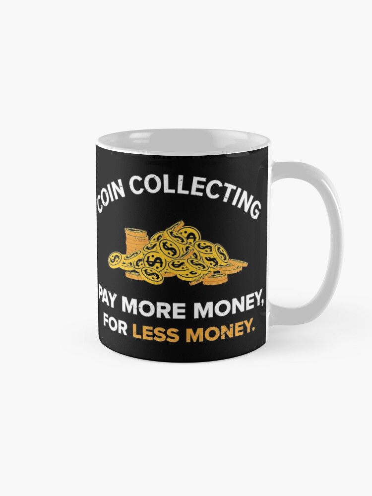 Coin Collecting, pay more money Numismatic / Numismatist gift Numismatic  Gift Coin Gift Coin Collector Coin Collector present - Coin Collector -  Sticker