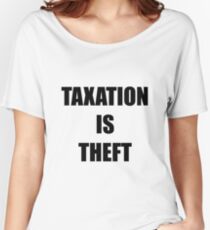Taxation is Theft Women's Relaxed Fit T-Shirt