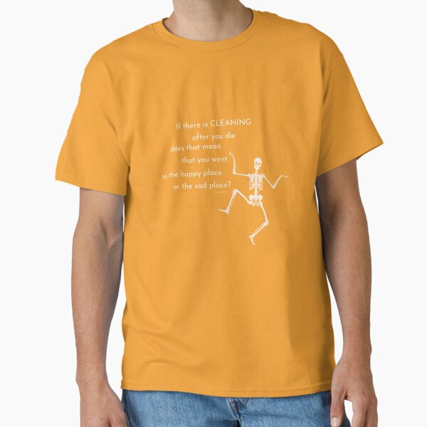 Item preview, After You Die Skeleton Halloween Cleaning Humor designed and sold by SavvyCleaner.